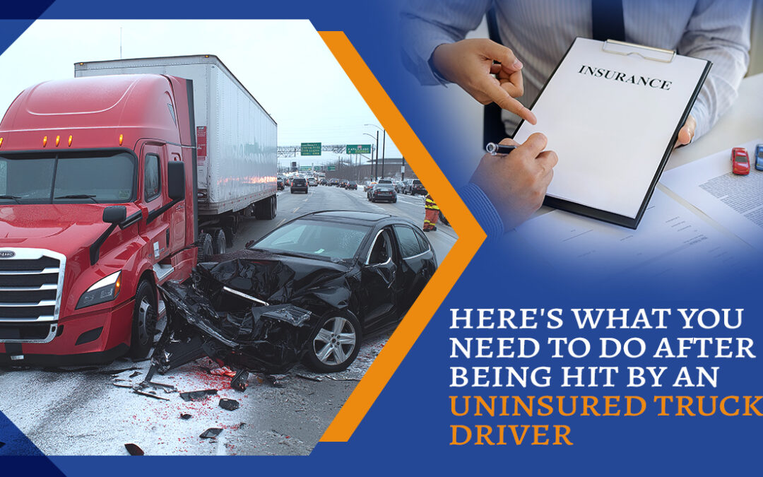 Here’s What You Need To Do After Being Hit by an Uninsured Truck Driver