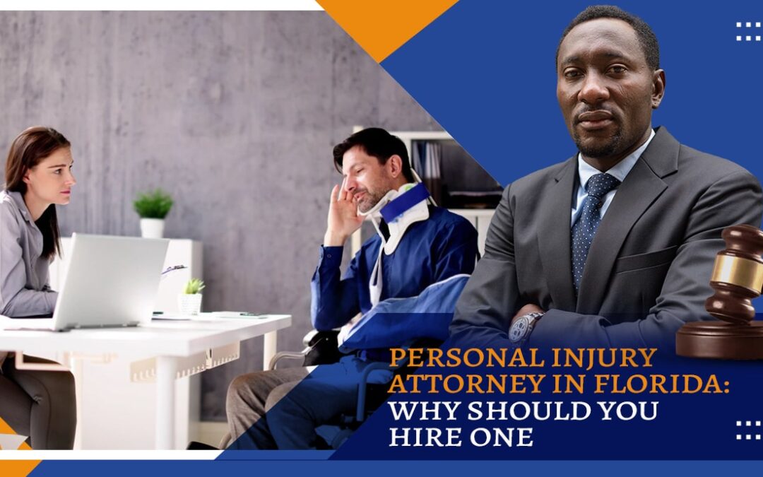 Personal Injury Attorney in Florida: Why Should You Hire One?