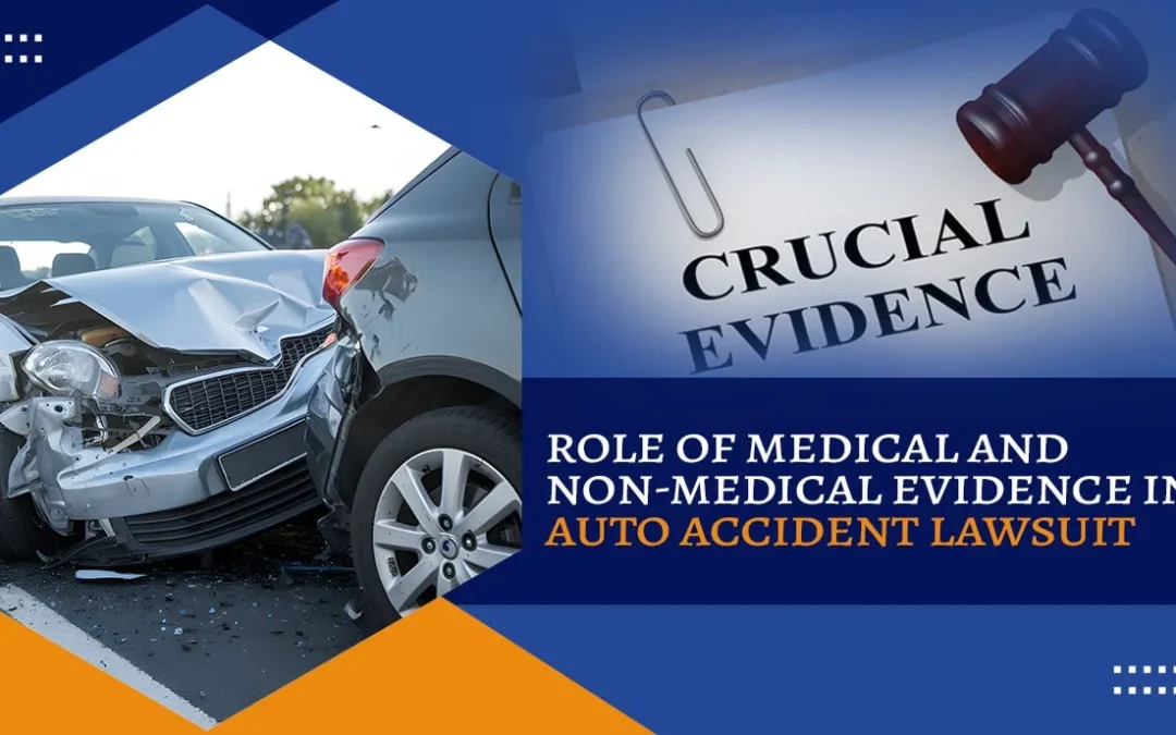 Role of Medical and Non-Medical Evidence in Auto Accident Lawsuit