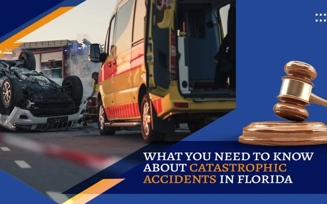 What You Need to Know About Catastrophic Accidents in Florida?