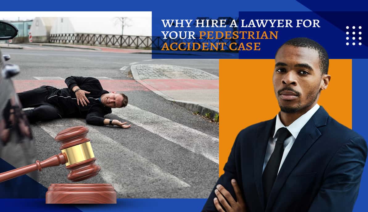 Why Hire a Lawyer for Your Pedestrian Accident Case