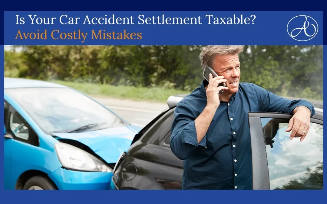 Is Your Car Accident Settlement Taxable? Avoid Costly Mistakes